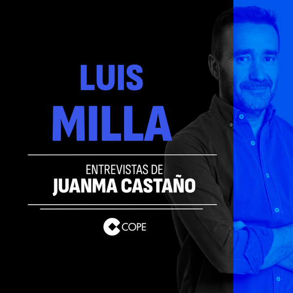 LUIS MILLA | LAS ENTREVISTAS DE JUANMA CASTAÑO